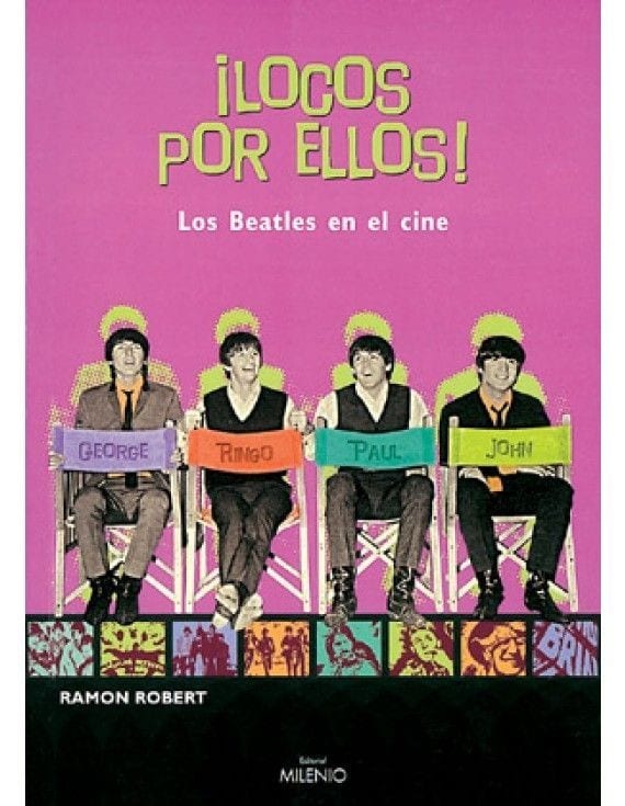 ¡LOCOS POR ELLOS! LOS BEATLES EN EL CINE – Ramón Robert Vilaseca